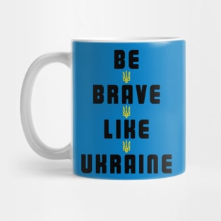 Be Brave Like Ukraine Mug